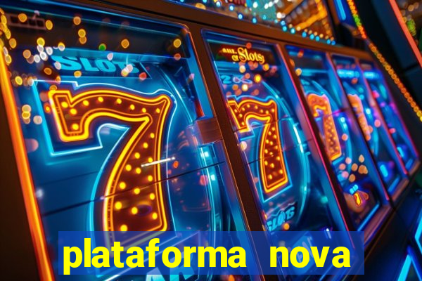 plataforma nova pagando bem